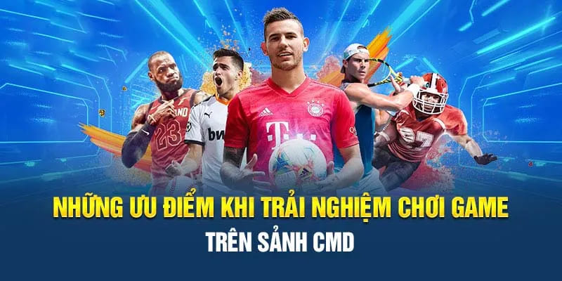 Điểm cộng của sảnh CMD thể thao